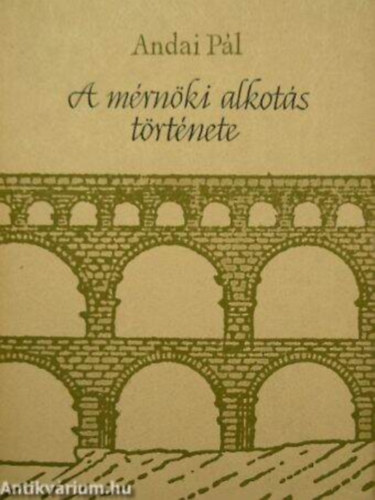 SZERZ Andai Pl LEKTOR Major Sndor - A mrnki alkots trtnete   Az kor mrnki alkotsai - A Kzpkor - A statika s szilrdsgtan alaptrvnyeinek kialakulsa -A renaissance s a barokk kor mrnki alkotsai