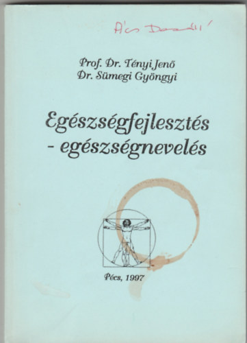 Dr. Dr. S�megi Gy�ngyi T�nyi Jen�  (szerk.) - Eg�szs�gfejleszt�s-eg�szs�gnevel�s