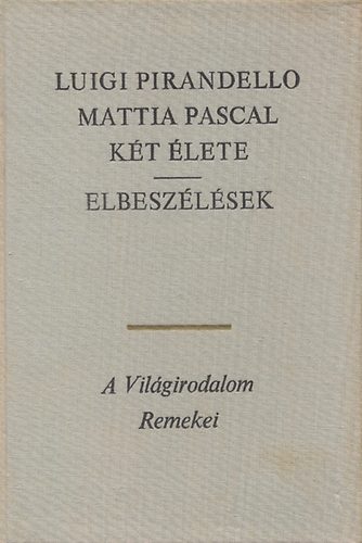 Pirandello Luigi - Mattia Pascal két élete - elbeszélések