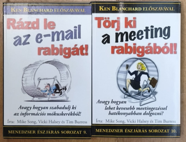 Vicki Halsey, Tim Burress Mike Song - 2db mű a Menedzser Észjárás Sorozatból - Törj ki a meeting rabigából!, Rázd le az e-mail rabigát!