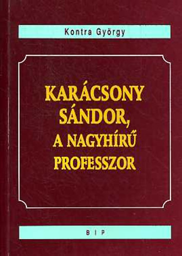 Kontra Gyrgy - Karcsony Sndor, a nagy hr professzor