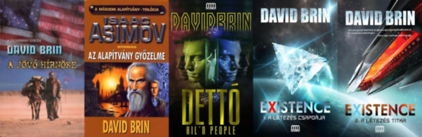 Brin David - 5 db Brin David sci-reg�ny:  Az alap�tv�ny gy�zelme (Isaac Asimov nyom�n) + Existence 1-2. A l�tez�s csapd�ja + A l�tez�s titka + Dett� + A j�v� h�rn�ke