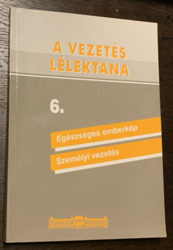 Dr. Rókusfalvy Pál - Sajátos pedagógiai feladatok 6. - Vezetéslélektan (Egészséges emberkép, Személyi vezetés)