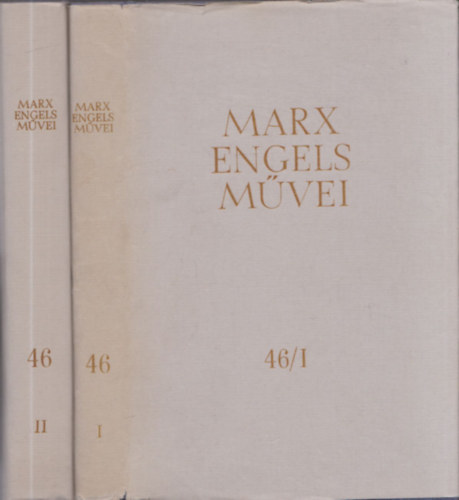 Karl Marx - Friedrich Engels - Karl Marx s Friedrich Engels mvei 46. I-II. ktet - A politikai gazdasgtan brlatnak alapvonalai