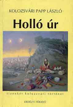 Kolozsvári Papp László - Holló úr (tizenkét kolozsvári történet)