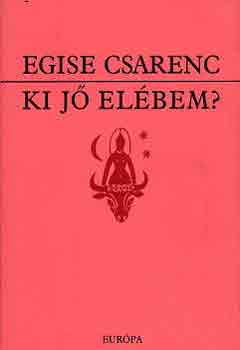Egise Csarenc - Ki jő elébem?