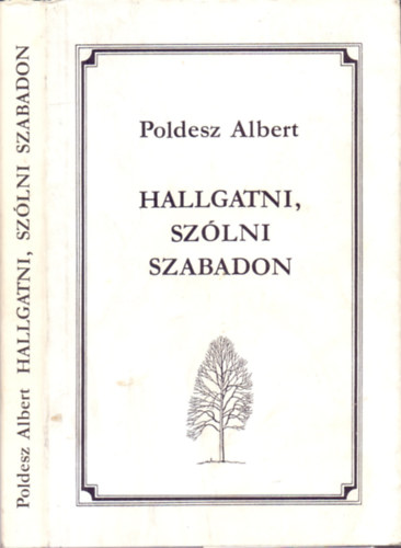 Poldesz Albert - Hallgatni,szólni szabadon (versek)