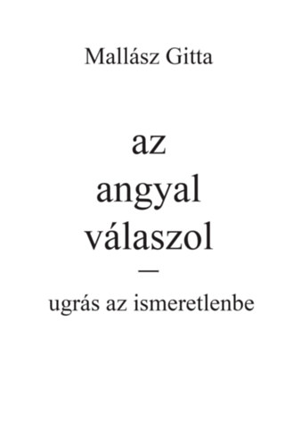 Mall�sz Gitta - Az angyal v�laszol - Ugr�s az ismeretlenbe!