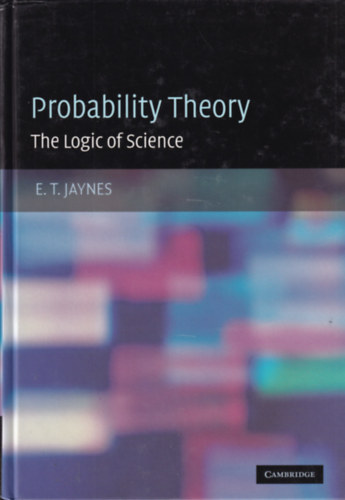 E. T. Jaynes - Probability Theory - The Logic of Science