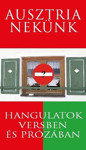Ausztria nekünk - Hangulatok versben és prózában