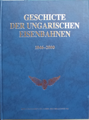 Dr. Kov�cs L�szl�  (f�szerk.) - Geschichte der Ungarischen Eisenbahnen 1846-2000