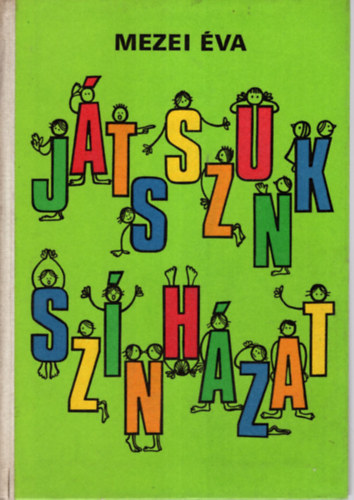 Mezei �va - J�tsszunk sz�nh�zat!