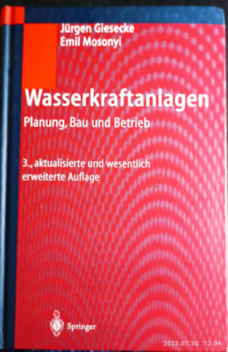 Jrgen Giesecke  Emil Mosonyi - Wasserkraftanlagen Planung, Bau und Betrieb -  3., aktualisierte und wesentlich erweiterte Auflage