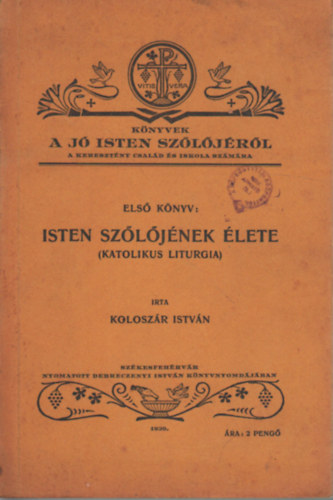 Koloszr Istvn - Knyvek a J Isten szljrl - A keresztny csald s iskola szmra- Els knyv: Isten szljnek lete