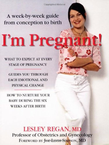 Lesley Regan - I'm Pregnant! A Week-by-week Guide from Conception to Birth ("Terhes vagyok! �tmutat� h�tr�l h�tre a fogantat�st�l a sz�let�sig" angol nyelven)