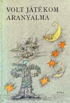 Volt játékom aranyalma (külföldi költők versei óvodásoknak)