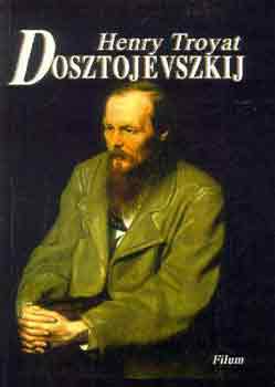 Henry Troyat - Dosztojevszkij