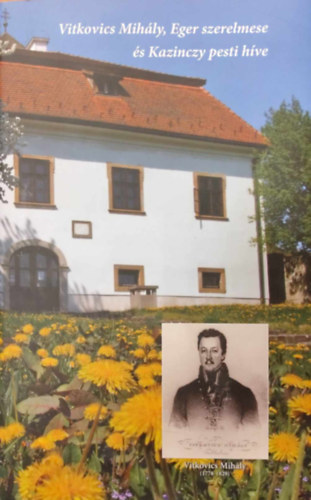 Bujt�s L�szl� Zsigmond, Vujicsics Marietta, Bulla M�rta L�vay Edit - Vitkovics Mih�ly, Eger szerelmese �s Kazinczy pesti h�ve