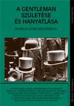 Horkay Hrcher Ferenc - A gentleman szletse s hanyatlsa