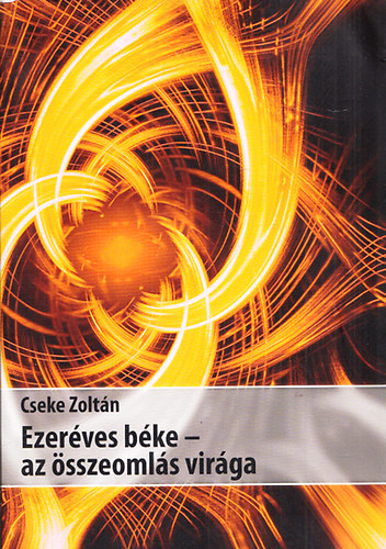 Cseke Zolt�n - Ezer�ves b�ke - az �sszeoml�s vir�ga