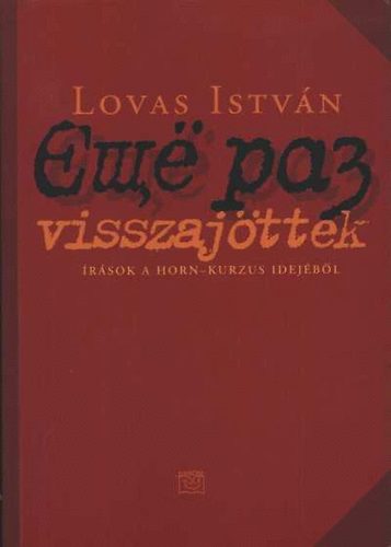 Lovas Istvn - Visszajttek (rsok a Horn-kurzus idejbl)