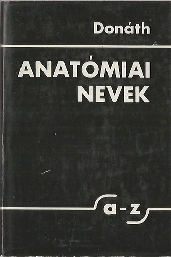 Dr. Donth Tibor - Anatmiai nevek a-z