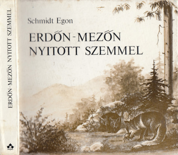 Schmidt Egon - Erdn-mezn nyitott szemmel