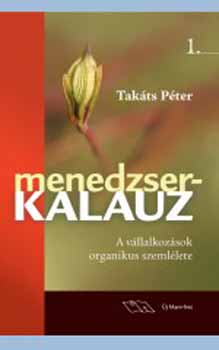 Takts Pter - Menedzserkalauz 1. - A vllalkozsok organikus szemllete