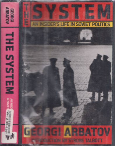 Georgi Arbatov - The System (An Insider's Life in Soviet Politics)