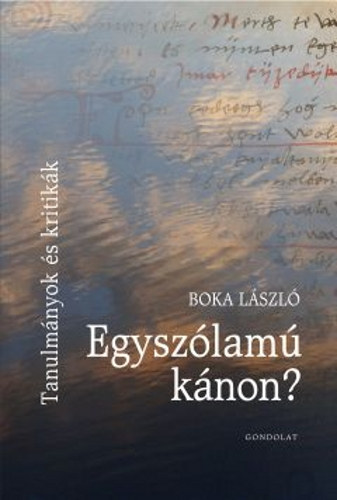 Boka L�szl� - Egysz�lam� k�non? - Tanulm�nyok �s kritik�k