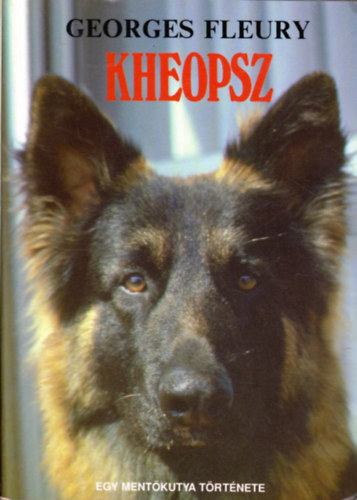 Georges Fleury - Kheopsz - Egy mentkutya trtnete Mestersge: mentkutya. Szenvedlye: a bartsg