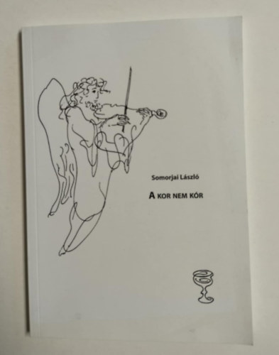 Somorjai Lszl - A kor nem kr