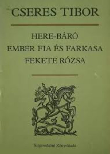Cseres Tibor - Here-b�r� - Ember fia �s farkasa - Fekete r�zsa