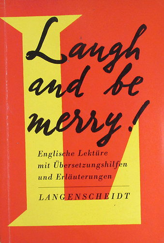 Laugh and be merry! Englische Lekt�re mit �bersetzungshilfen und Erl�uterungen