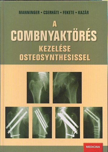 Manninger Jen; Cserhti Pter; Fekete Kroly; Kazr Gyrgy - A combnyaktrs kezelse osteosynthesissel