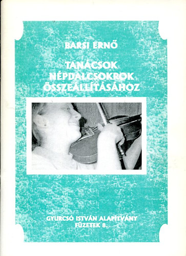 Barsi Ernő - Tanácsok népdalcsokrok összeállításához