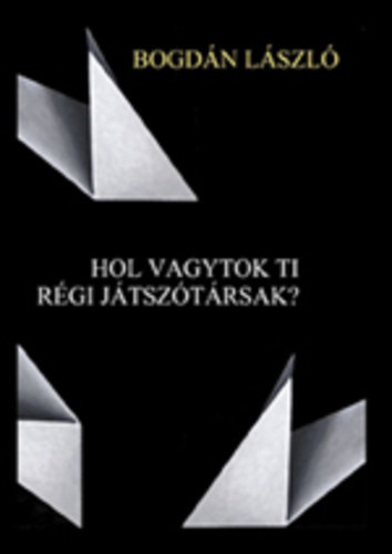 Bogd�n L�szl� - Hol vagytok ti r�gi j�tsz�t�rsak?