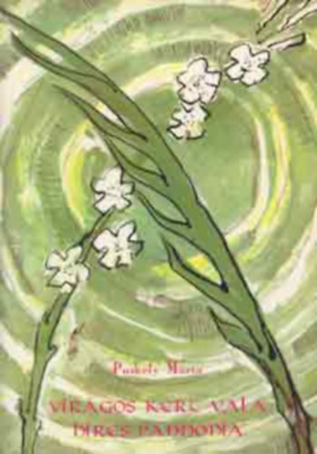 Puskely M�ria - Vir�gos kert vala h�res Pann�nia (P�ldak�pek a magyar m�ltb�l X-XVII. sz�zad)