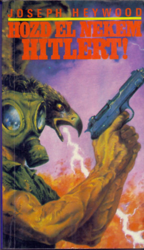 Joseph Heywood - Hozd el nekem Hitlert!