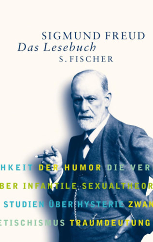 Sigmund Freud - Das Lesebuch - Schriften aus vier Jahrzehnten