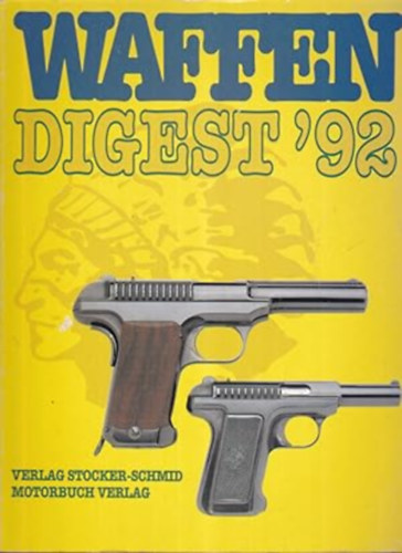Albrecht Walter u. a.  (Redaktion) - Waffen Digest `92 [L�fegyver-katal�gus]