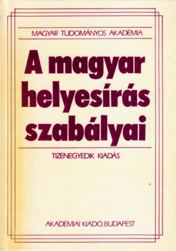 Akad�miai Kiad� - A magyar helyes�r�s szab�lyai (Tizenegyedik kiad�s)