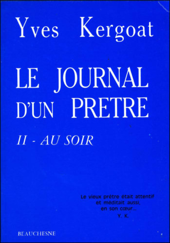 Yves Kergoat - Le journal d'un pretre - II - Au soir (Egy pap napl�ja - II - Este)