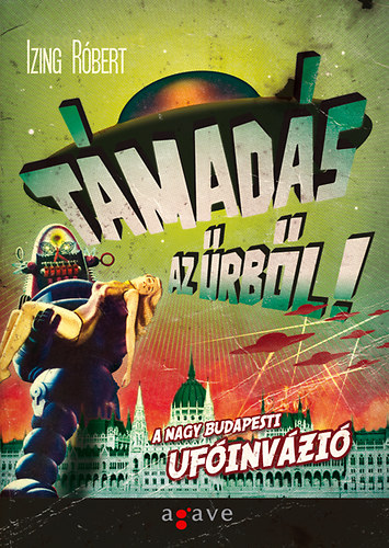 Izing R�bert - T�mad�s az �rb�l - A nagy budapesti uf�inv�zi�