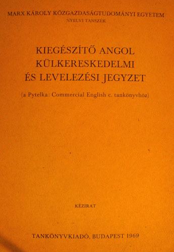 Véges István (szerk.) - Kiegészítő angol külkereskedelmi és levelezési jegyzet