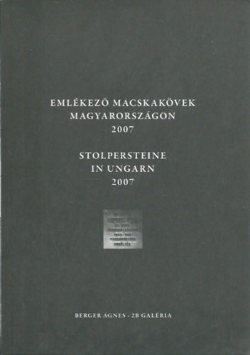 Berger �gnes - Eml�kez� macskak�vek Magyarorsz�gon 2007 (Stolpersteine in Ungarn 2007)