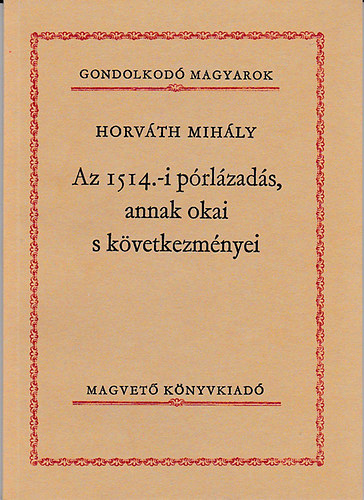 Horvth MIhly - Az 1514.-i prlzads, annak okai s kvetkezmnyei