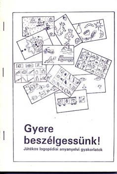 Gyere besz�lgess�nk! - J�t�kos logop�diai anyanyelvi gyakorlatok