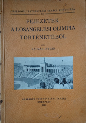 Kalmr Istvn - Fejezetek a Losangelsi Olimpia trtnetbl