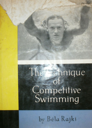 B�la Rajki - The Technique of Competitive Swimming